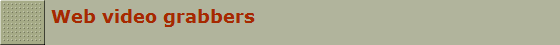 Web video grabbers
